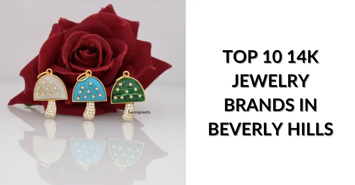 Top 10 14K Jewelry Brands in Beverly Hills
