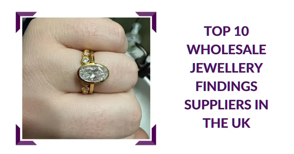Top 10 Wholesale Jewellery Findings Suppliers in the UK
