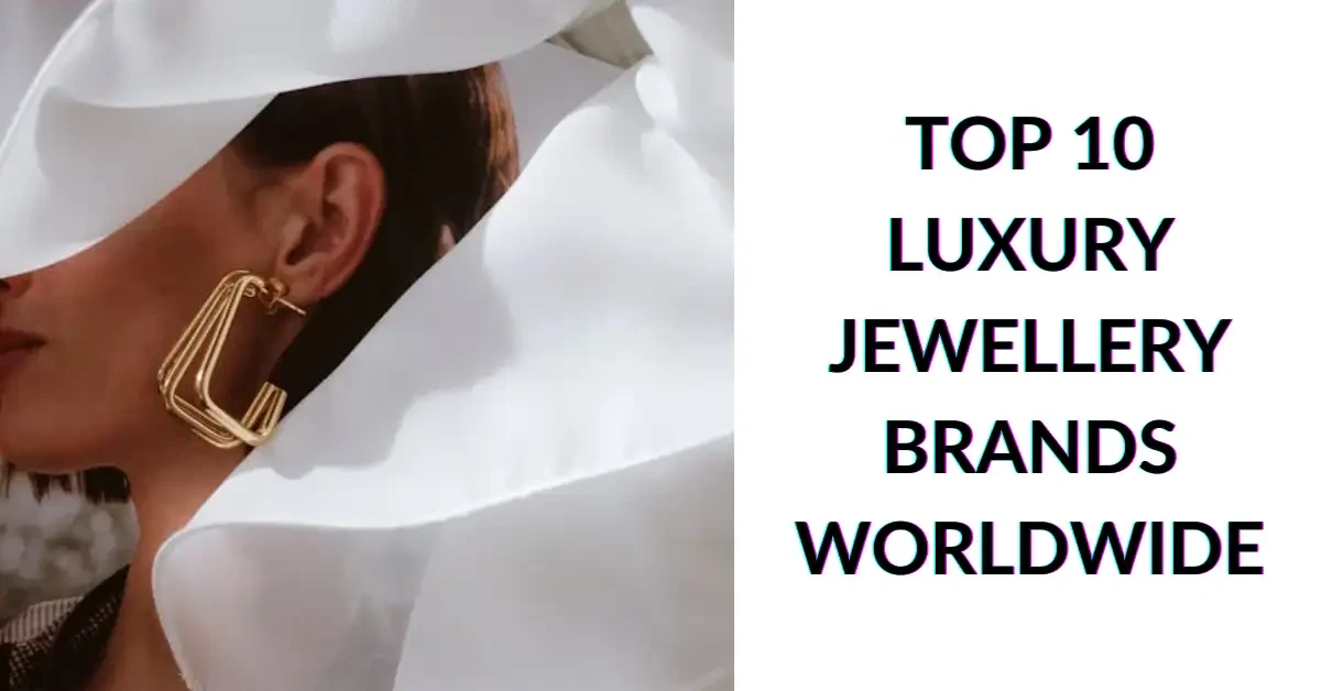 Top 10 Luxury Jewellery Brands Worldwide