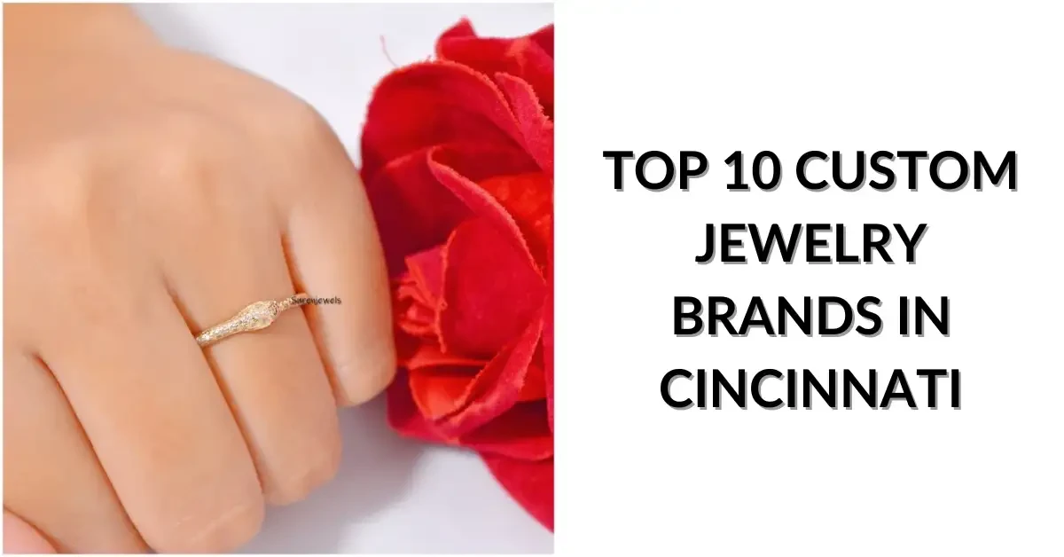 Top 10 Custom Jewelry Brands in Cincinnati