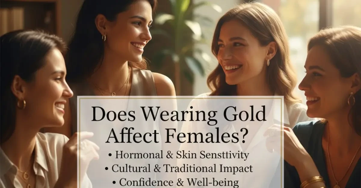 Does Wearing Gold Affect Females?