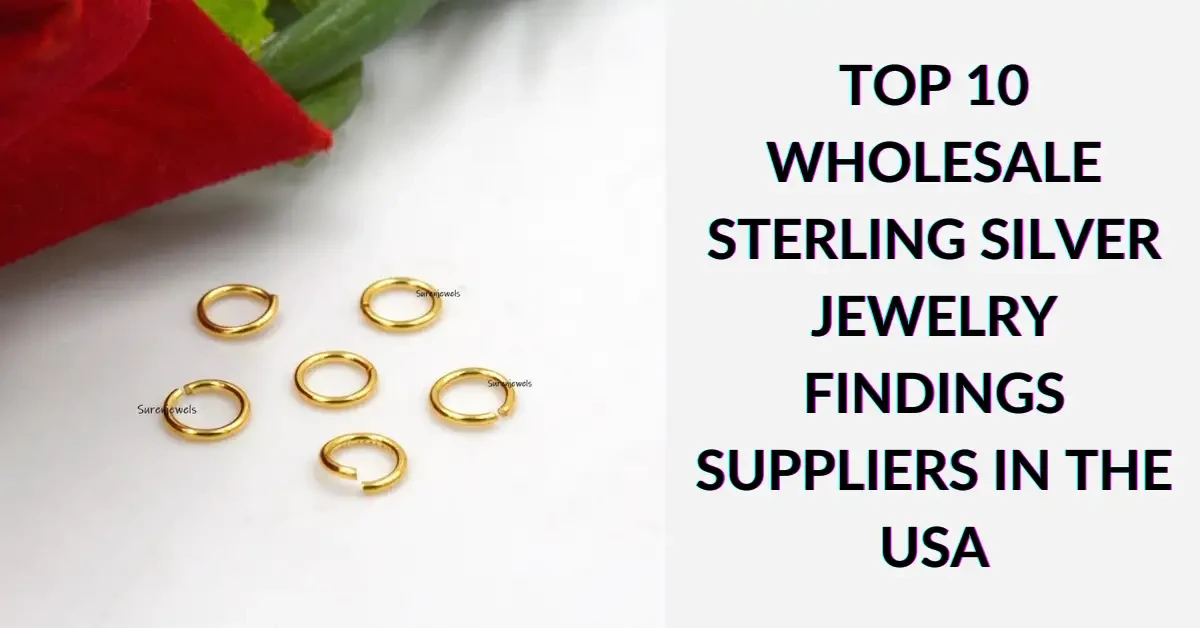 Top 10 Wholesale Sterling Silver Jewelry Findings Suppliers in the USA