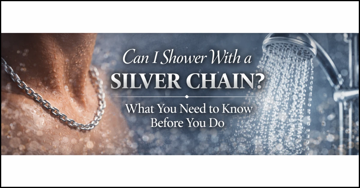 Can I Shower With a Silver Chain? What You Need to Know Before You Do