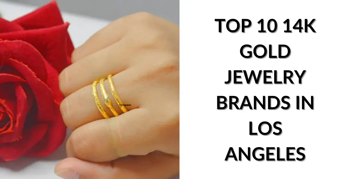Top 10 14K Gold Jewelry Brands in Los Angeles