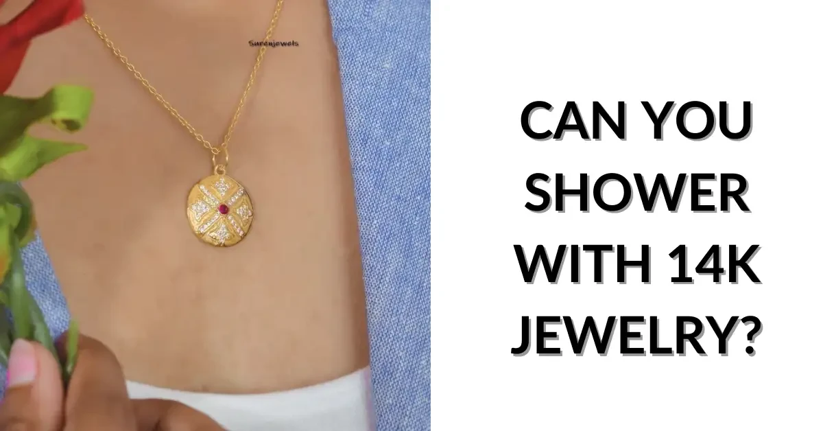Can You Shower With 14k Jewelry?